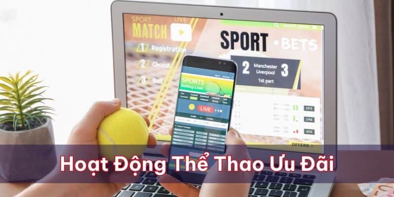 Khuyến Mãi Thể Thao Siêu Khủng 2025 Tại 999Bet 1 Khuyến mãi thể thao hoạt động thể thao sôi động mang đến nhiều ưu đãi mới